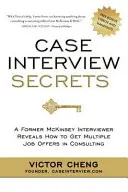 Tajomstvá prípadových rozhovorov: Bývalý vedúci pohovoru v McKinsey prezradil, ako získať viacero pracovných ponúk v oblasti poradenstva - Case Interview Secrets: A Former McKinsey Interviewer Reveals How to Get Multiple Job Offers in Consulting