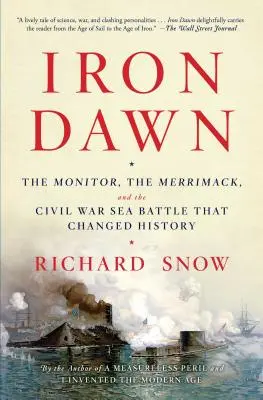 Železný úsvit: Monitor, Merrimack a námorná bitka občianskej vojny, ktorá zmenila dejiny - Iron Dawn: The Monitor, the Merrimack, and the Civil War Sea Battle That Changed History