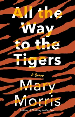Až k tigrom: Spomienky na tigre v celej svojej histórii - All the Way to the Tigers: A Memoir