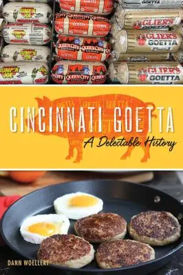 Cincinnati Goetta: chutná história - Cincinnati Goetta: A Delectable History