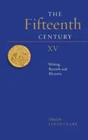 Pätnáste storočie XV: Päťdesiate piate storočie: písanie, záznamy a rétorika - The Fifteenth Century XV: Writing, Records and Rhetoric