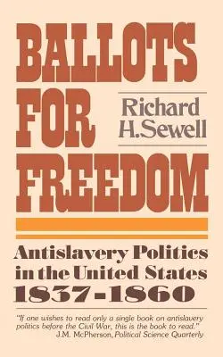 Hlasovacie lístky pre slobodu: Antislobodomurárska politika v Spojených štátoch v rokoch 1837 - 1860 - Ballots for Freedom: Antislavery Politics in the United States 1837-1860