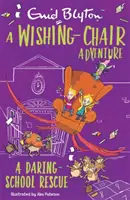 Dobrodružstvo kresla prianí: Odvážna záchrana školy: Farebné poviedky - A Wishing-Chair Adventure: A Daring School Rescue: Colour Short Stories