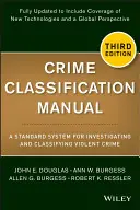 Príručka klasifikácie trestných činov: Štandardný systém vyšetrovania a klasifikácie násilných trestných činov - Crime Classification Manual: A Standard System for Investigating and Classifying Violent Crime