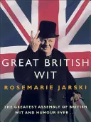 Veľký britský dôvtip: Najväčšie zhromaždenie britského humoru a vtipu - Great British Wit: The Greatest Assembly of British Wit and Humour Ever