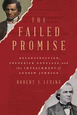 Neúspešný prísľub: Delyan: Rekonštrukcia, Frederick Douglass a obžaloba Andrewa Johnsona - The Failed Promise: Reconstruction, Frederick Douglass, and the Impeachment of Andrew Johnson