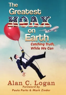 Najväčší hoax na Zemi: Chytiť pravdu, kým môžeme - The Greatest Hoax on Earth: Catching Truth, While We Can