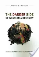 Temné stránky západnej modernity: Globálne budúcnosti, dekoloniálne možnosti - The Darker Side of Western Modernity: Global Futures, Decolonial Options