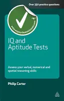 IQ a testy schopností: Zhodnoťte svoje verbálne, numerické a priestorové rozumové schopnosti - IQ and Aptitude Tests: Assess Your Verbal, Numerical and Spatial Reasoning Skills