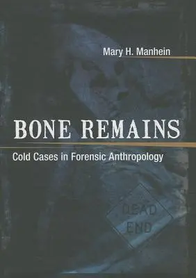 Pozostatky kostí: Chladné prípady vo forenznej antropológii - Bone Remains: Cold Cases in Forensic Anthropology