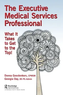 Profesionál v oblasti výkonných zdravotníckych služieb: Čo je potrebné, aby ste sa dostali na vrchol! - The Executive Medical Services Professional: What It Takes to Get to the Top!
