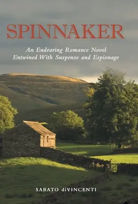 Spinnaker: Očarujúci romantický román prepletený napätím a špionážou - Spinnaker: An Endearing Romance Novel Entwined with Suspense and Espionage