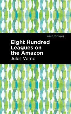 Osemsto líg na Amazonke - Eight Hundred Leagues on the Amazon