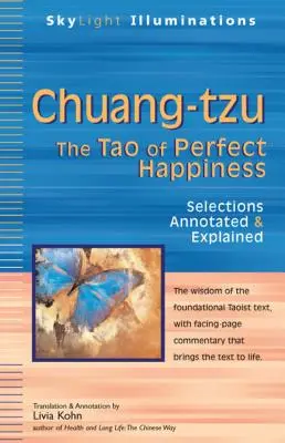 Chuang-Tzu: Tao dokonalého šťastia - vybrané diela s poznámkami a vysvetlivkami - Chuang-Tzu: The Tao of Perfect Happiness--Selections Annotated & Explained