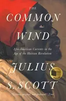 Spoločný vietor: Afroamerické prúdy v období haitskej revolúcie - The Common Wind: Afro-American Currents in the Age of the Haitian Revolution