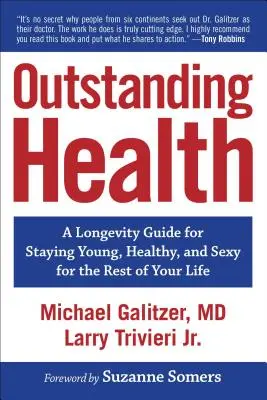 Vynikajúce zdravie: Príručka dlhovekosti, ako zostať mladý, zdravý a sexy do konca života - Outstanding Health: A Longevity Guide for Staying Young, Healthy, and Sexy for the Rest of Your Life