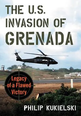 Invázia USA na Grenadu: Dedičstvo chybného víťazstva - The U.S. Invasion of Grenada: Legacy of a Flawed Victory
