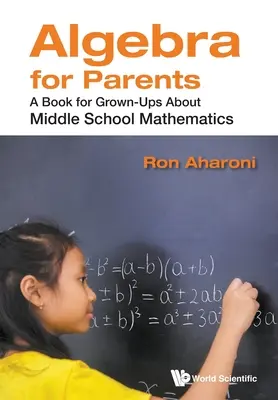 Algebra pre rodičov: Kniha pre dospelých o stredoškolskej matematike - Algebra for Parents: A Book for Grown-Ups about Middle School Mathematics