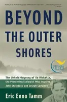 Za vonkajšími brehmi: Eda Rickettsa, priekopníka v oblasti ekológie, ktorý inšpiroval Johna Steinbecka a Josepha Campbella - Beyond the Outer Shores: The Untold Odyssey of Ed Ricketts, the Pioneering Ecologist Who Inspired John Steinbeck and Joseph Campbell