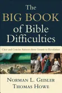 Veľká kniha biblických ťažkostí: Jasné a stručné odpovede od Genesis po Zjavenie Jána - The Big Book of Bible Difficulties: Clear and Concise Answers from Genesis to Revelation
