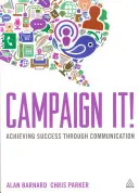 Kampaň! Dosahovanie úspechu prostredníctvom komunikácie - Campaign It!: Achieving Success Through Communication