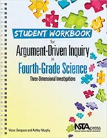 Pracovný zošit pre žiakov k argumentačnému skúmaniu vo štvrtom ročníku ZŠ - Student Workbook for Argument-Driven Inquiry in Fourth-Grade Science