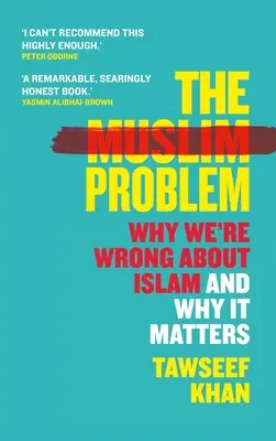 Problém moslimov: Prečo sa mýlime v islame a prečo na tom záleží - The Muslim Problem: Why We're Wrong about Islam and Why It Matters