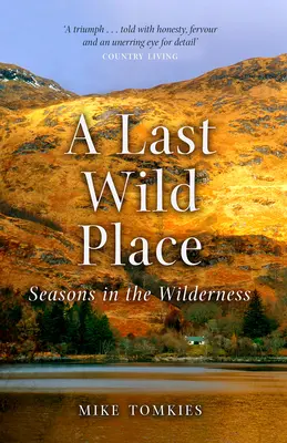 Posledné divoké miesto: Najkrajšie miesto v divočine: Posledné miesto v divočine - A Last Wild Place: Seasons in the Wilderness