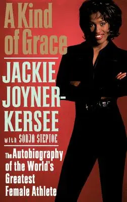 Druh milosti: Autobiografia najväčšej športovkyne na svete - A Kind of Grace: The Autobiography of the World's Greatest Female Athlete