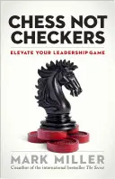 Šach, nie dáma: Zlepšite svoju líderskú hru: Šachy a šachy. - Chess Not Checkers: Elevate Your Leadership Game