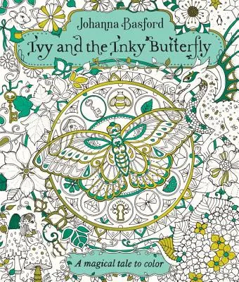 Ivy and the Inky Butterfly: Kúzelná rozprávka na vyfarbenie - Ivy and the Inky Butterfly: A Magical Tale to Color