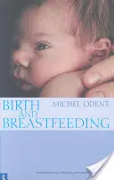 Pôrod a dojčenie: Znovuobjavenie potrieb žien počas tehotenstva a pôrodu - Birth and Breastfeeding: Rediscovering the Needs of Women During Pregnancy and Childbirth
