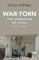 Vojnou zmietaná Sýria, 2011 - 2021 - War-Torn - The Unmaking of Syria, 2011-2021