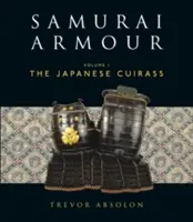 Samurajská zbroj - I. diel: Japonský kyrys - Samurai Armour - Volume I: The Japanese Cuirass