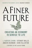 Jemnejšia budúcnosť: Vytváranie hospodárstva v službách života - A Finer Future: Creating an Economy in Service to Life