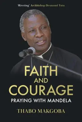Viera a odvaha - Modlitba s Mandelom - Faith and Courage - Praying with Mandela
