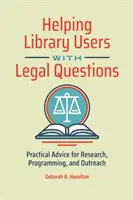 Pomoc používateľom knižnice pri riešení právnych otázok: Praktické rady pre výskum, programovanie a prácu s verejnosťou - Helping Library Users with Legal Questions: Practical Advice for Research, Programming, and Outreach