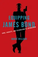 Vybavenie Jamesa Bonda: zbrane, pomôcky a technologické nadšenie - Equipping James Bond: Guns, Gadgets, and Technological Enthusiasm