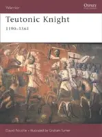 Teutonský rytier: 1190-1561 - Teutonic Knight: 1190-1561