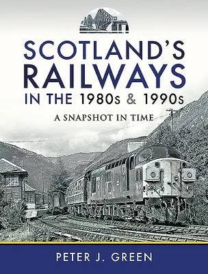 Škótske železnice v 80. a 90. rokoch 20. storočia: v časovom horizonte - Scotland's Railways in the 1980s and 1990s: A Snapshot in Time