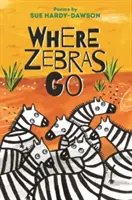 Kam idú zebry - básne - Where Zebras Go - Poems
