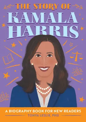 Príbeh Kamaly Harrisovej: Životopisná kniha pre nových čitateľov - The Story of Kamala Harris: A Biography Book for New Readers