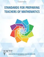 Štandardy pre prípravu učiteľov matematiky - Standards for Preparing Teachers of Mathematics