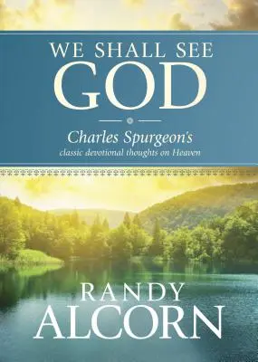 Budeme vidieť Boha: Charles Spurgeon: Klasické zbožné myšlienky o nebi - We Shall See God: Charles Spurgeon's Classic Devotional Thoughts on Heaven