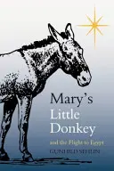 Máriin oslík a útek do Egypta - Mary's Little Donkey and the Escape to Egypt