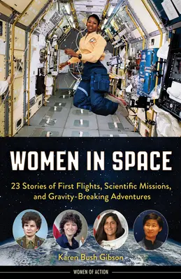 Ženy vo vesmíre: 23 príbehov o prvých letoch, vedeckých misiách a dobrodružstvách pri prekonávaní gravitácie - Women in Space: 23 Stories of First Flights, Scientific Missions, and Gravity-Breaking Adventures