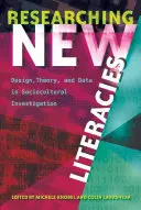 Výskum nových gramotností; dizajn, teória a dáta v sociokultúrnom výskume - Researching New Literacies; Design, Theory, and Data in Sociocultural Investigation
