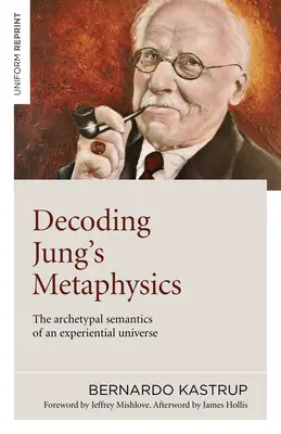 Dekódovanie Jungovej metafyziky: Archetypálna sémantika zážitkového vesmíru - Decoding Jung's Metaphysics: The Archetypal Semantics of an Experiential Universe