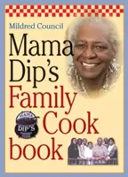 Rodinná kuchárka Mama Dip - Mama Dip's Family Cookbook