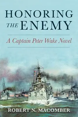 Česť nepriateľovi: román kapitána Petra Wakea - Honoring the Enemy: A Captain Peter Wake Novel